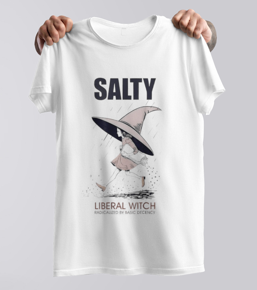 Salty Radicalized Liberal Witch Hat T-Shirt