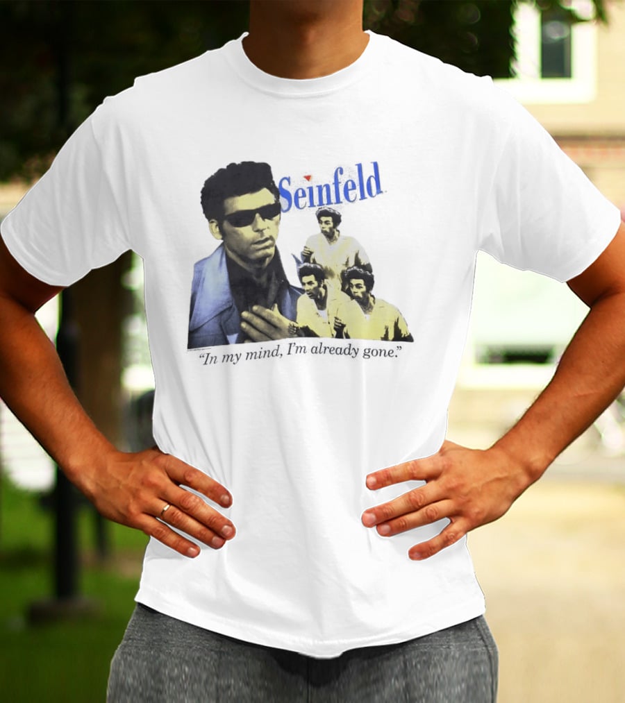 Seinfeld Kramer In My Mind I'm Already Gone Retro TV Series Comedy T-Shirt