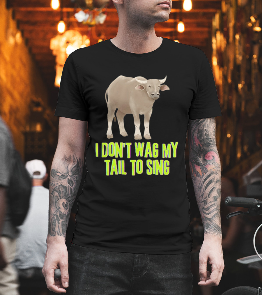 Buffalo I Don't Wag My Tail To Sing Fun Animal T-Shirt