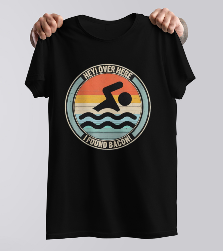 Hey Over Here I Found Bacon Swimming T-Shirt