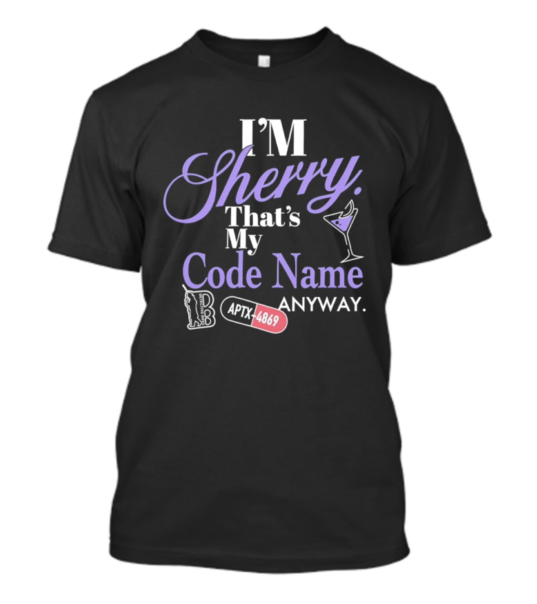 I'm Sherry That's My Code Name Anyway APTX 4869 Martini Glass T-Shirt