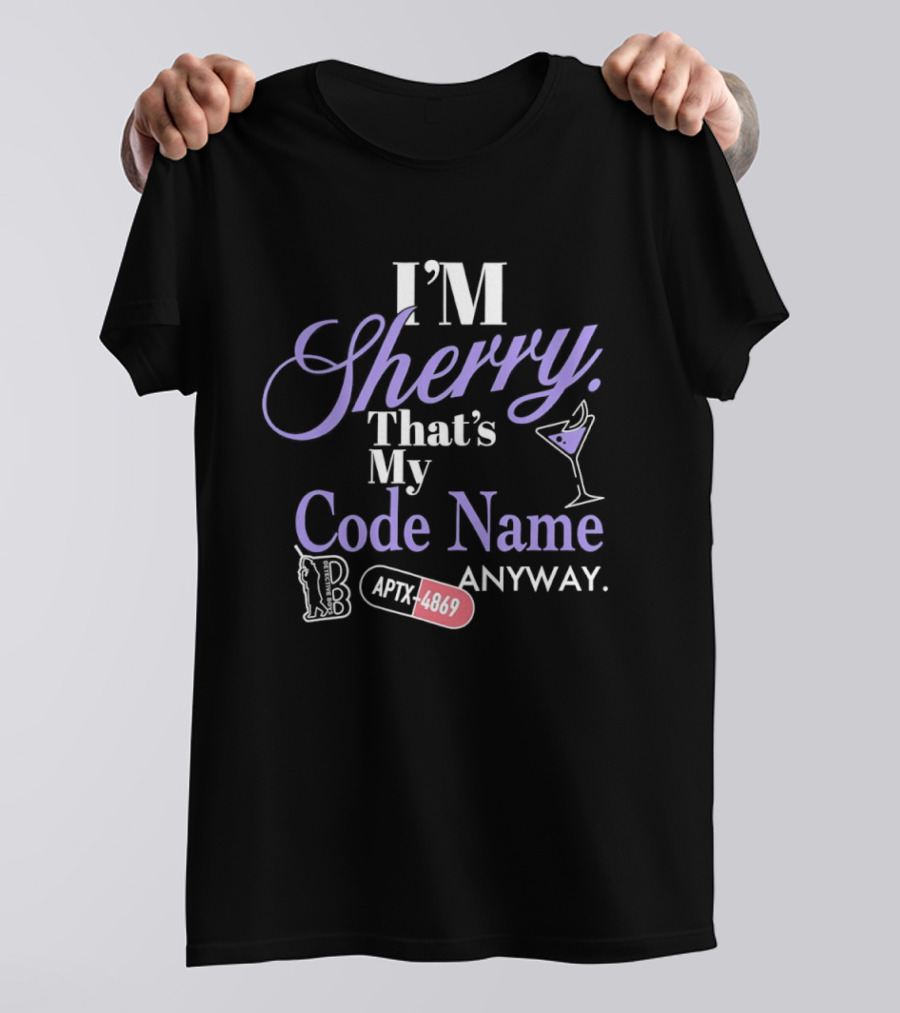 I'm Sherry That's My Code Name Anyway APTX 4869 Martini Glass T-Shirt