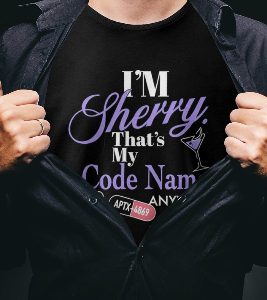 I'm Sherry That's My Code Name Anyway APTX 4869 Martini Glass T-Shirt