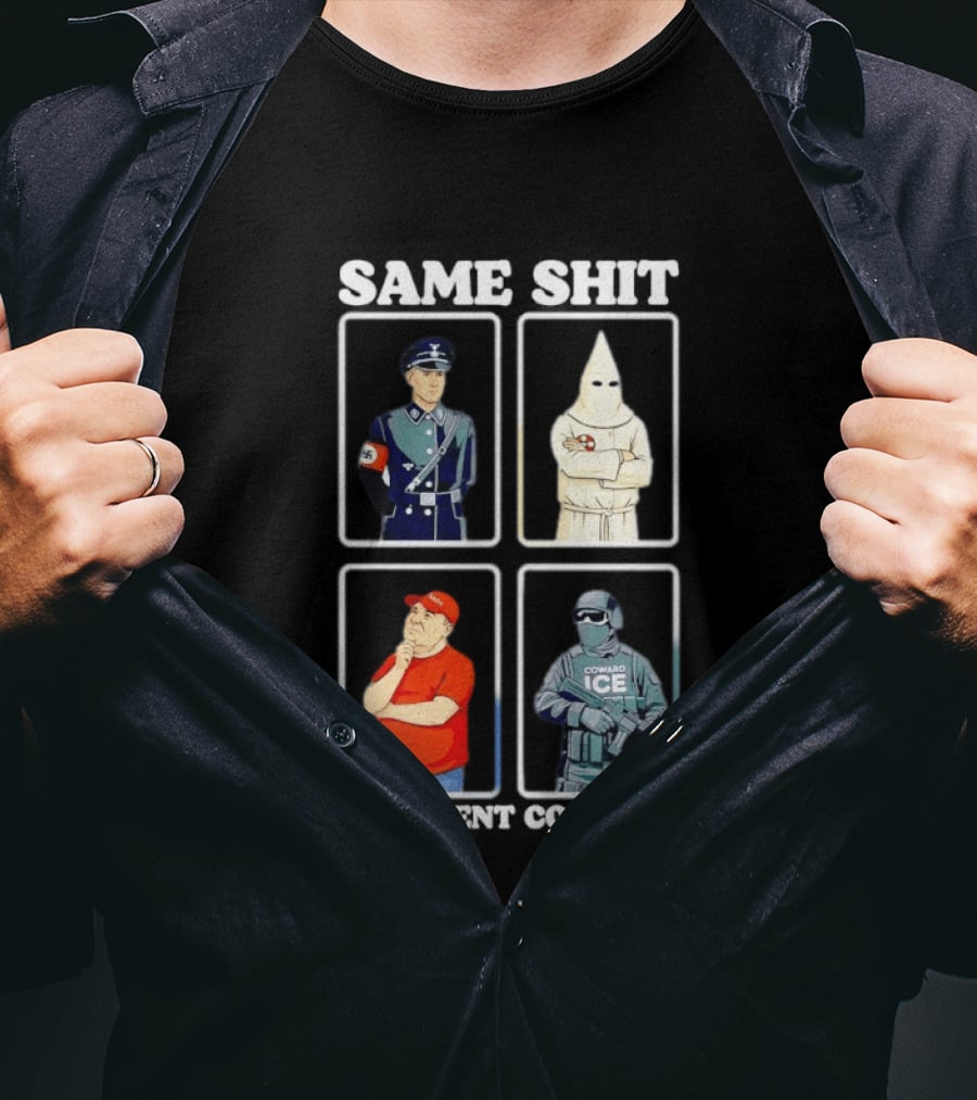 Same Shit Different Costume Nazi KKK MAGA ICE Politics T-Shirt