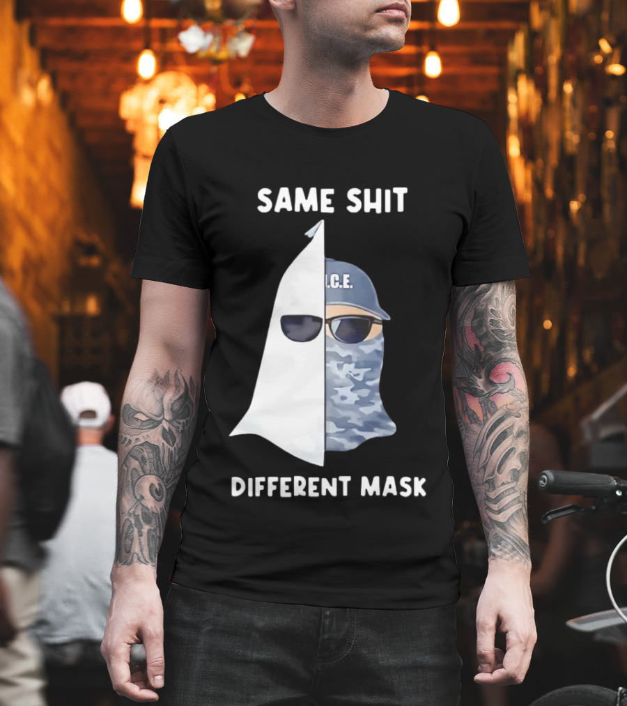 Same Shit Different Mask ICE KKK Commentary T-Shirt
