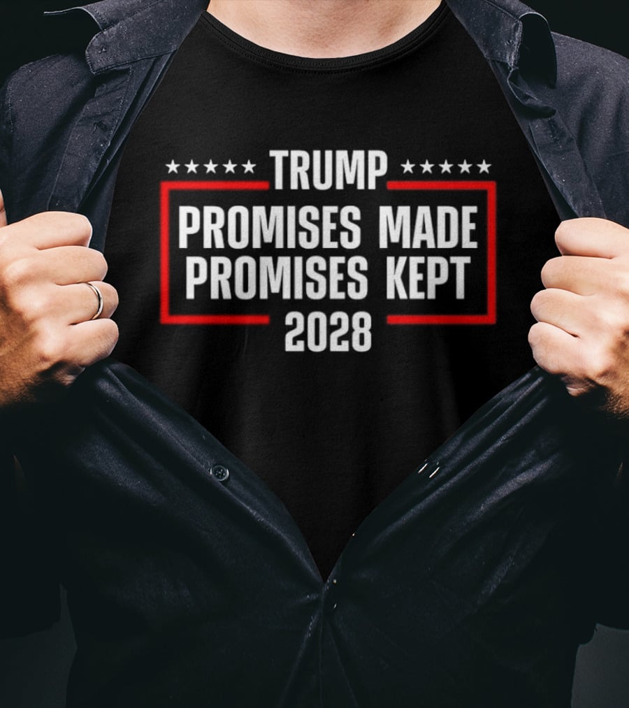 Trump Promises Made Promises Kept 2028 Stars Banner T-Shirt