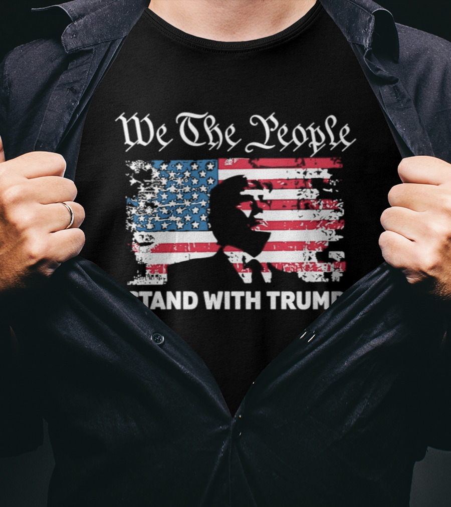We The People Stand With Trump American Flag T-Shirt