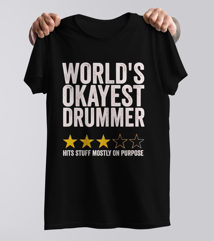 World's Okayest Drummer Hits Stuff Mostly On Purpose With Star Rating T-Shirt