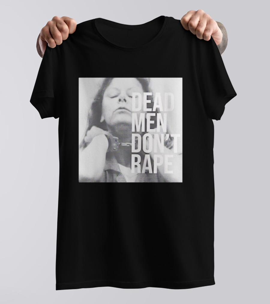 Dead Men Don't Rape Aileen Wuornos Handcuffs Image T-Shirt