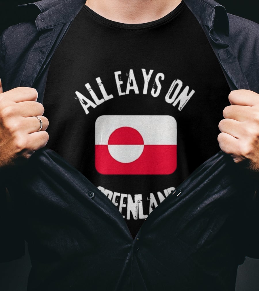 All Eays On Greenland Flag Greenland Flag T-Shirt