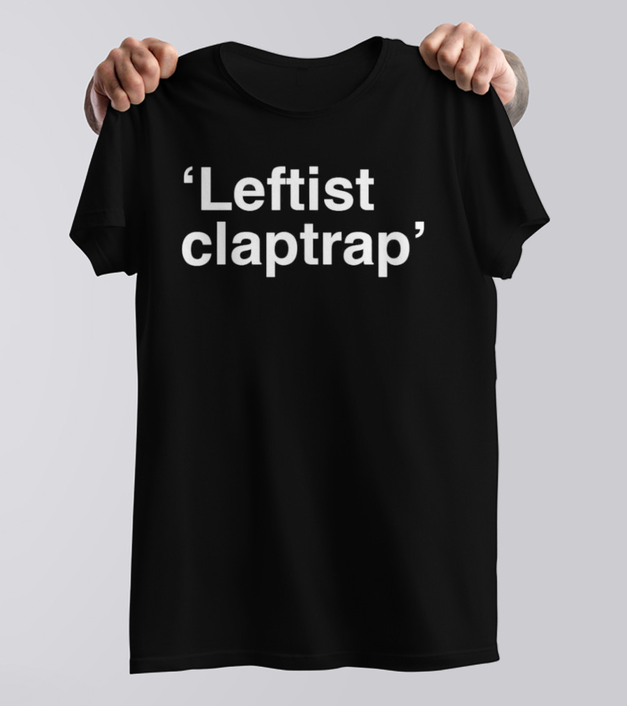 Chicago Public Square 'Leftist Claptrap T-Shirt