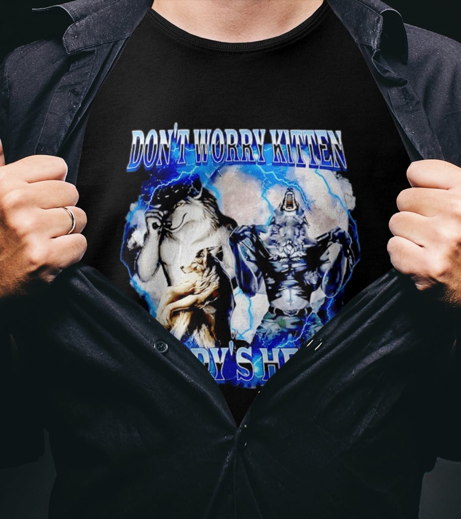 Don't Worry Kitten Daddy's Here Alpha Wolf Male Meme T-Shirt