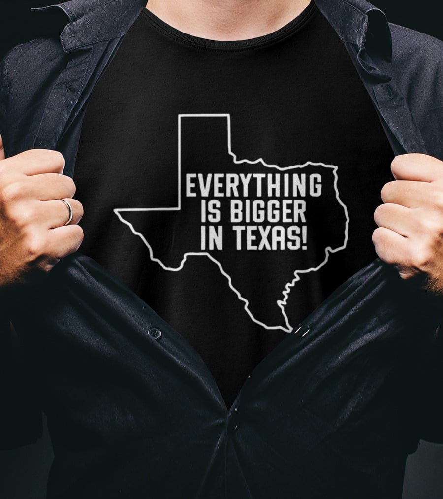Everything Is Bigger In Texas Bold State T-Shirt