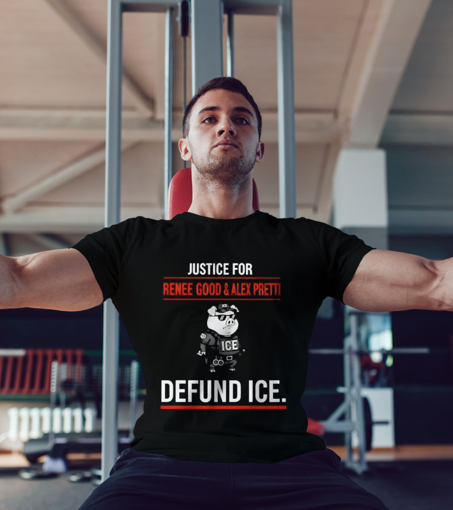Justice For Renee Good And Alex Pretti Defund ICE Pig Police T-Shirt