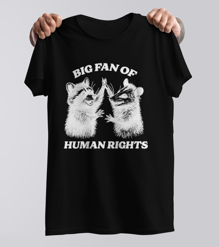 Raccoon Opossum Big Fan Of Human Rights T-Shirt