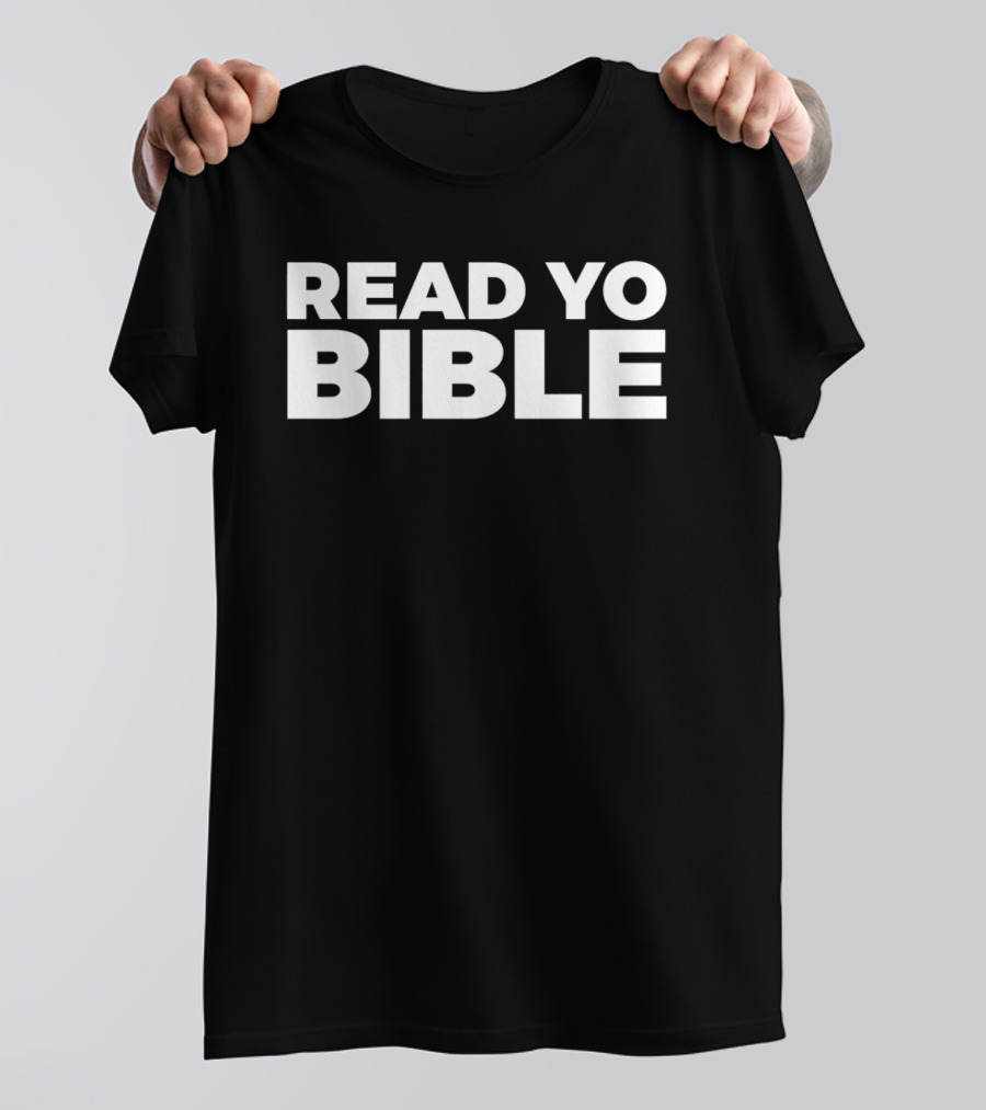 Read Yo Bible Bold Motivational Message T-Shirt