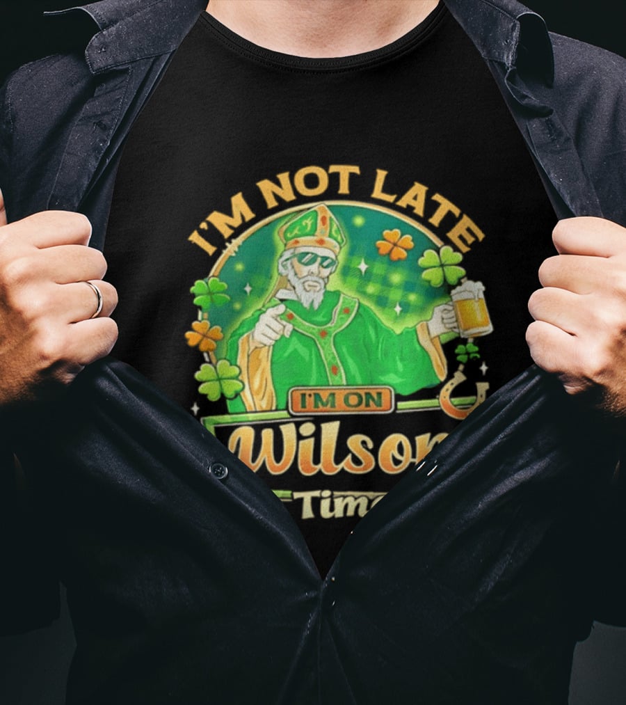 I'm Not Late I'm On Wilson Time St Patrick's Day Saint Holding Beer Cup T-Shirt