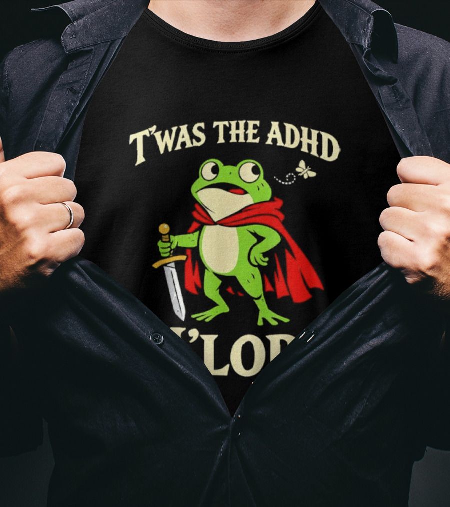 Twas The ADHD M'Lord Frog Knight Meme T-Shirt