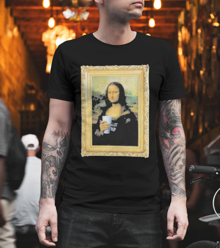 Mona Lisa Holding Cough Syrup Cup With Text That's A Awful Lot T-Shirt