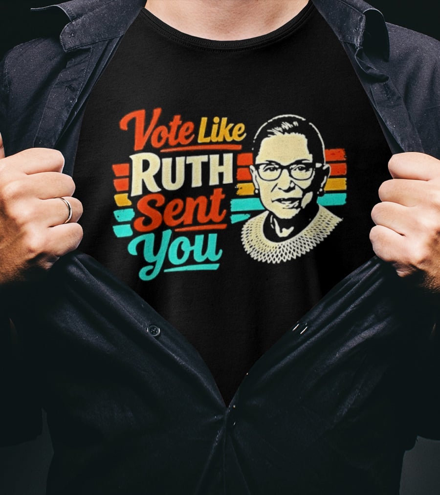 Vote Like Ruth Sent You RBG T-Shirt