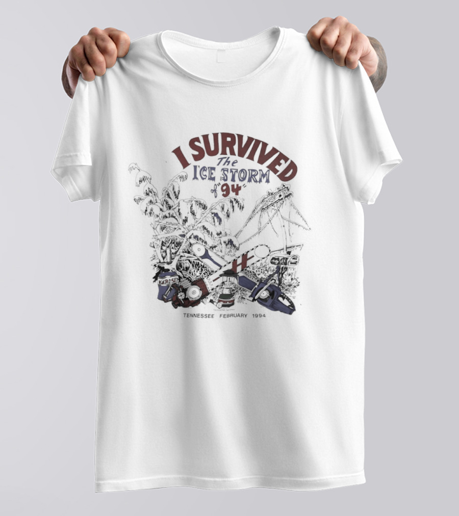 I Survived The Ice Storm Tennessee February 1994 Chainsaw Axe Rescue T-Shirt