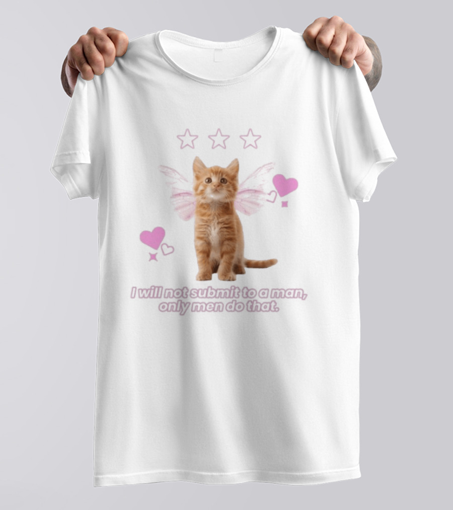 I Will Not Submit To A Man Only Men Do That Feminist Cat With Wings And Hearts T-Shirt