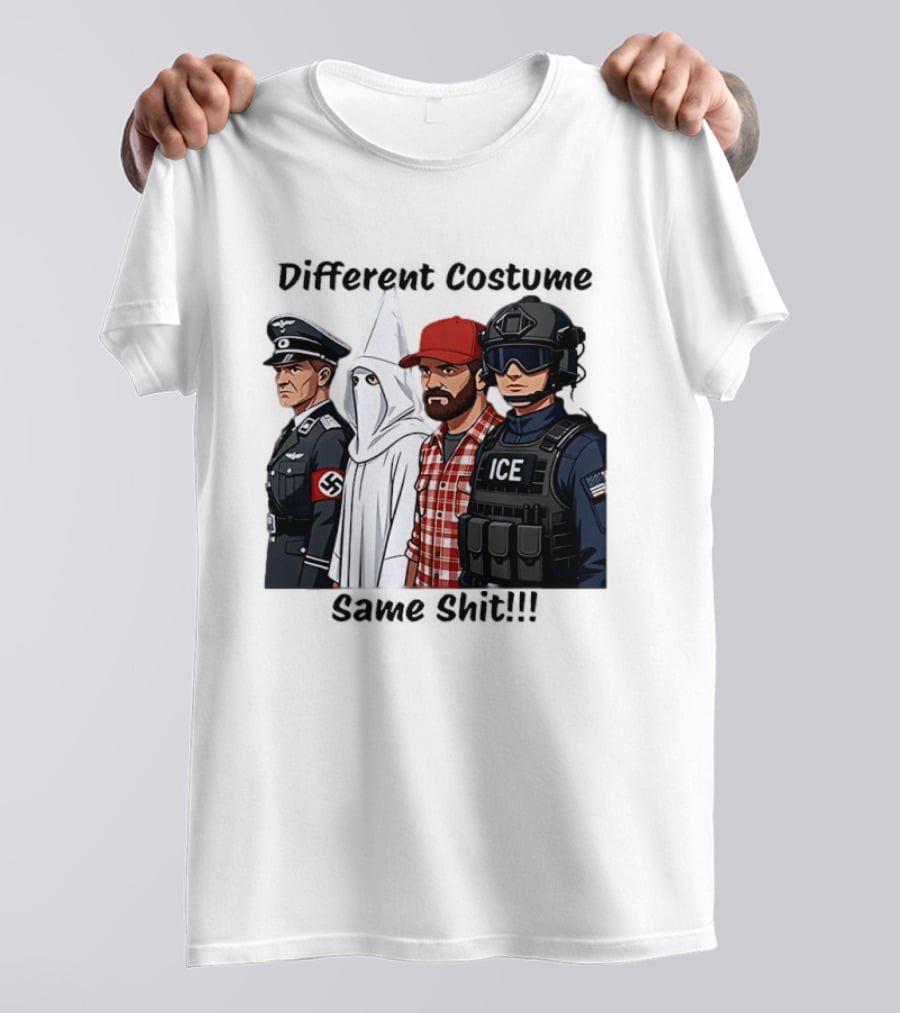 Different Costume Same Shit Ku Klux Klan Nazi Joel Miller ICE T-Shirt