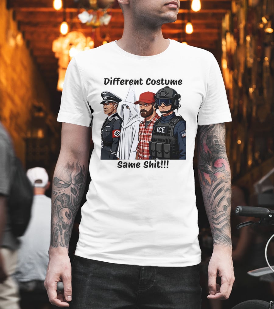Different Costume Same Shit Ku Klux Klan Nazi Joel Miller ICE T-Shirt
