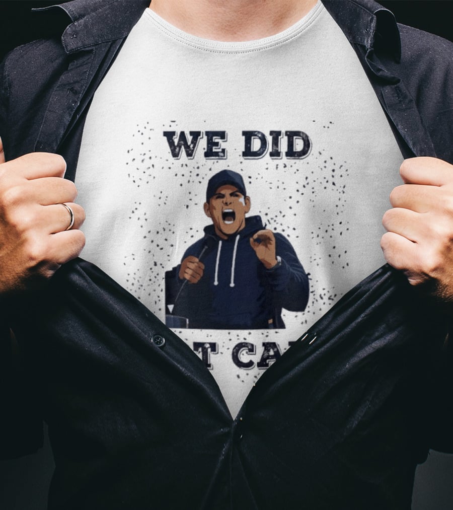 We Did Not Care Mike Macdonald T-Shirt