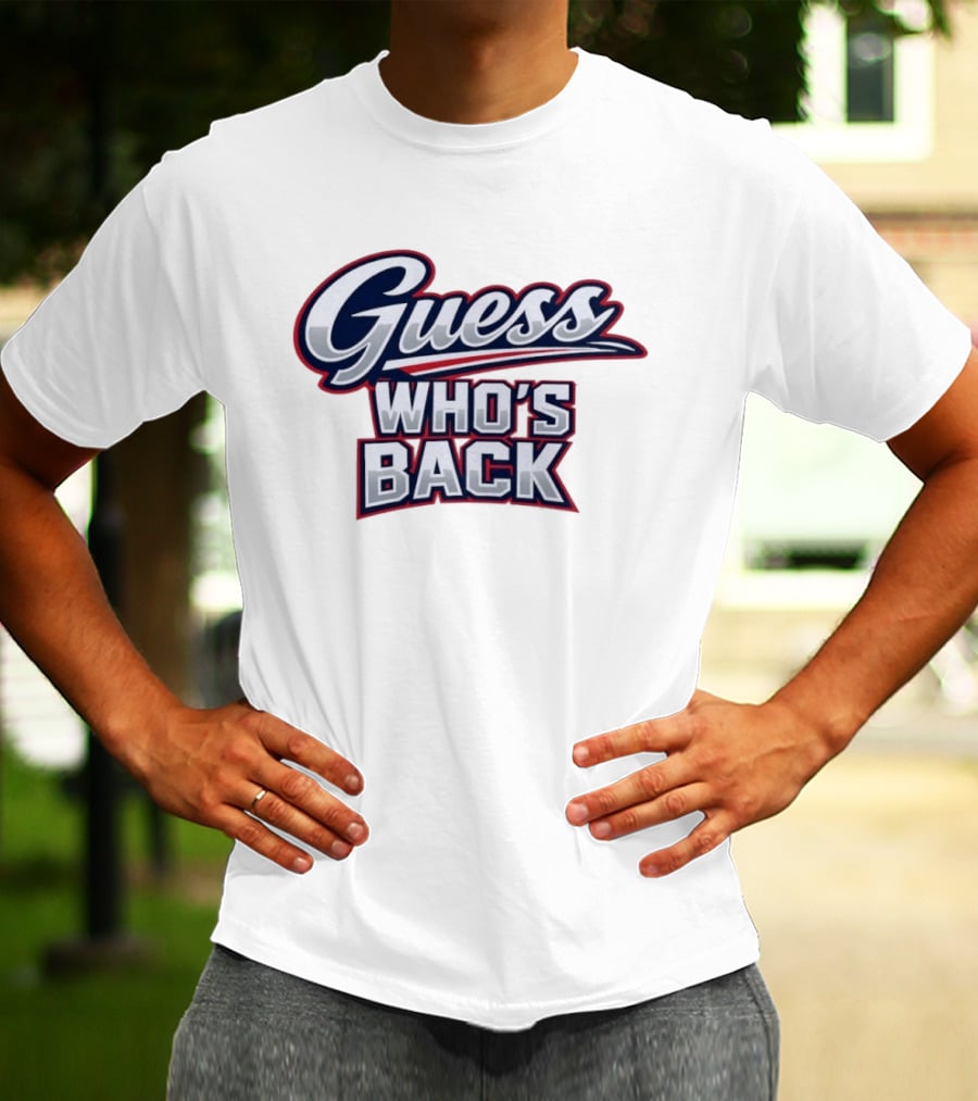 New England Patriots Guess Who's Back T-Shirt