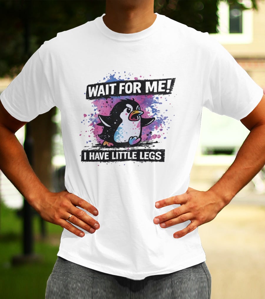 Wait For Me Penguin I Have Little Legs Cute Funny Splash T-Shirt