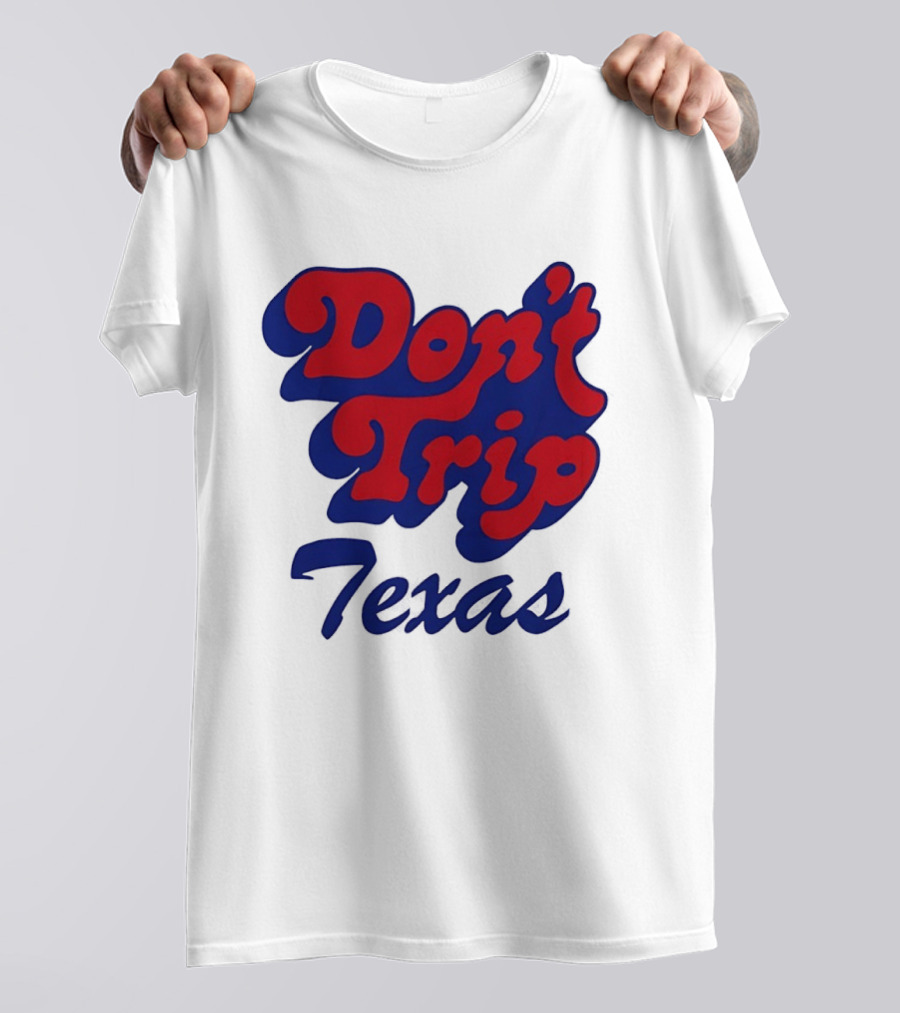 Texas Rangers Don't Trip Texas T-Shirt