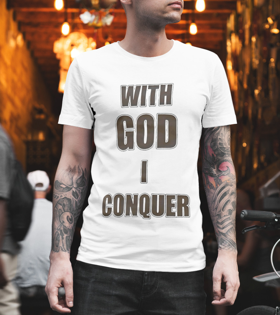 With God I Conquer Christian Faith Motivational Phrase T-Shirt