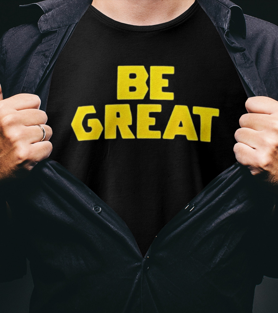 Be Great Bold Yellow Lettering T-Shirt