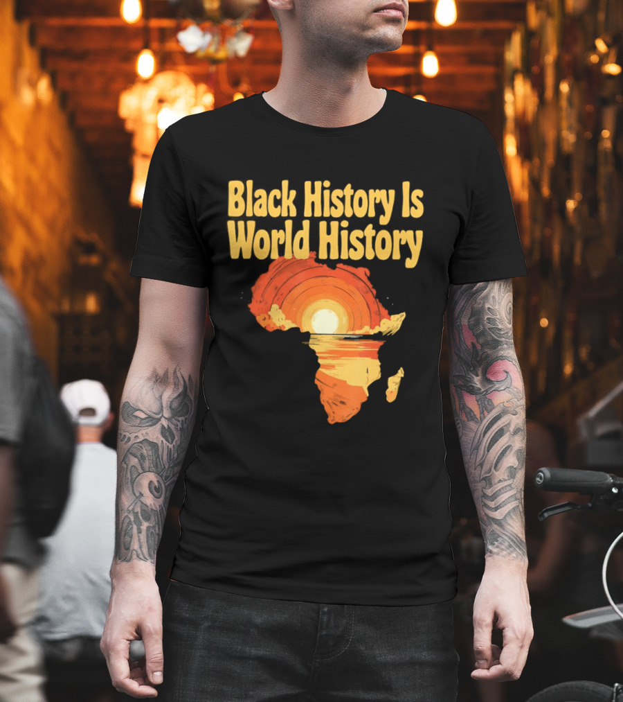 Black History Is World History African Map Pride Heritage Sun Sunset T-Shirt