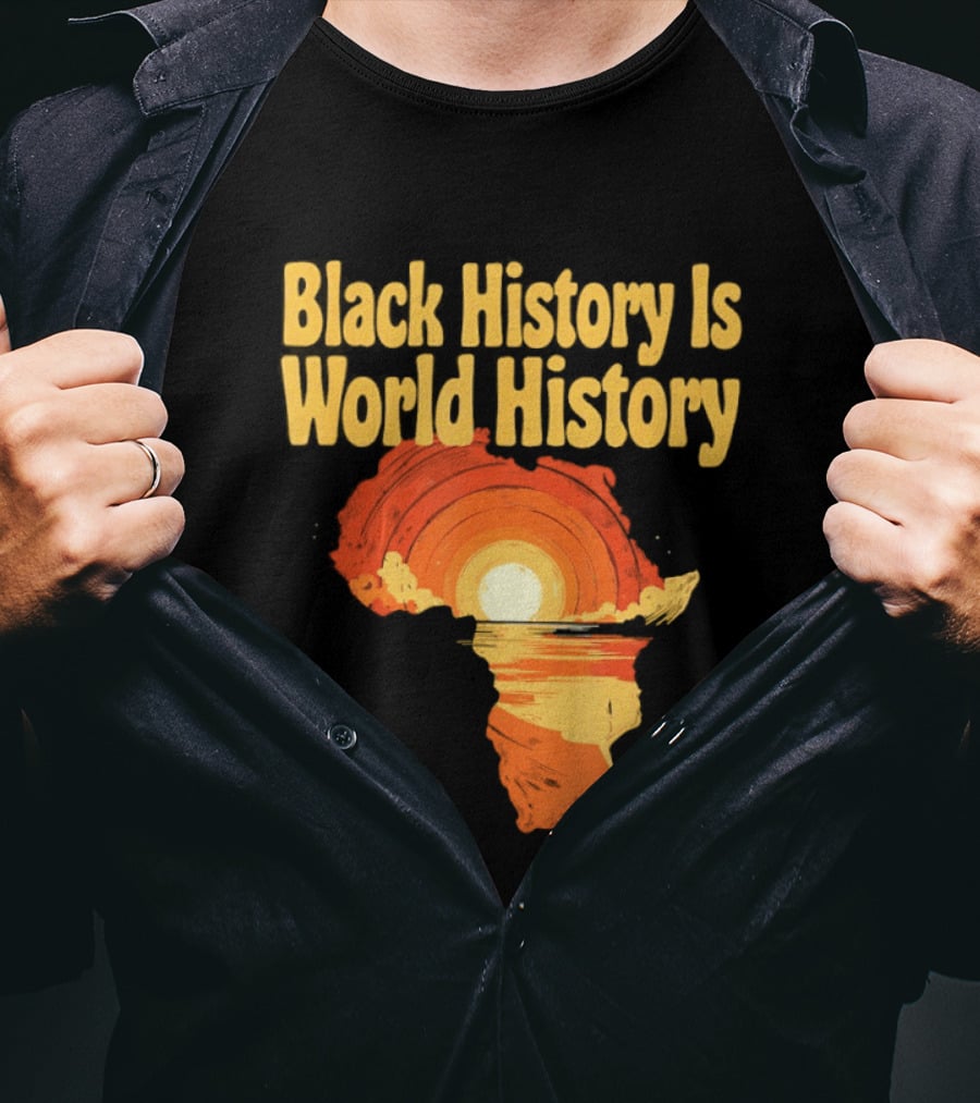 Black History Is World History African Map Pride Heritage Sun Sunset T-Shirt