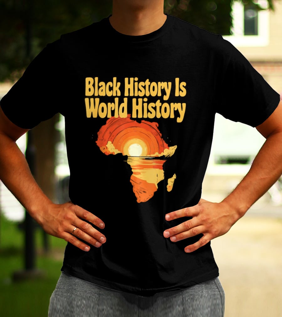 Black History Is World History African Map Pride Heritage Sun Sunset T-Shirt