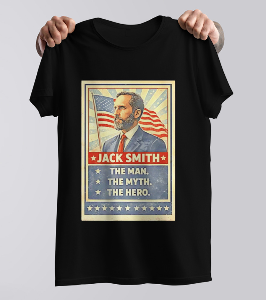 Jack Smith The Man The Myth The Hero American Flag Patriot T-Shirt