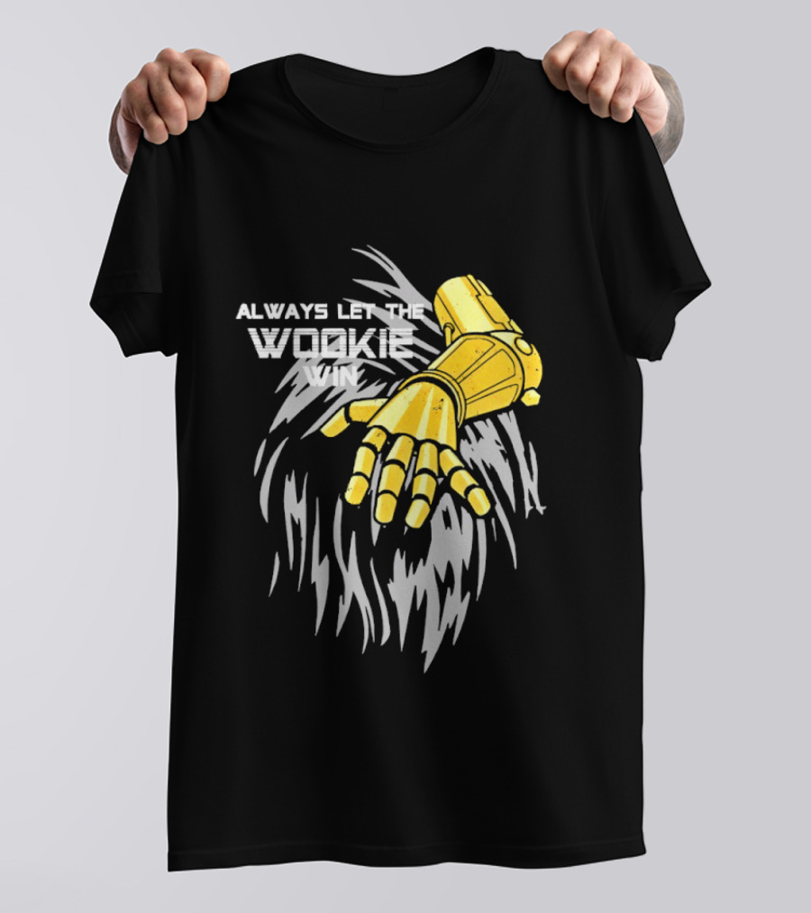 Always Let The Wookie Win Robotic Arm T-Shirt