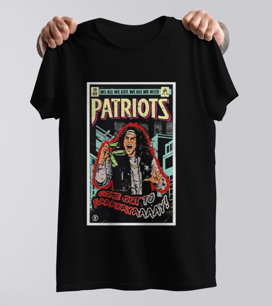 Patriots We All We Got We All We Need Come Out To Play 1960 Warriors T-Shirt