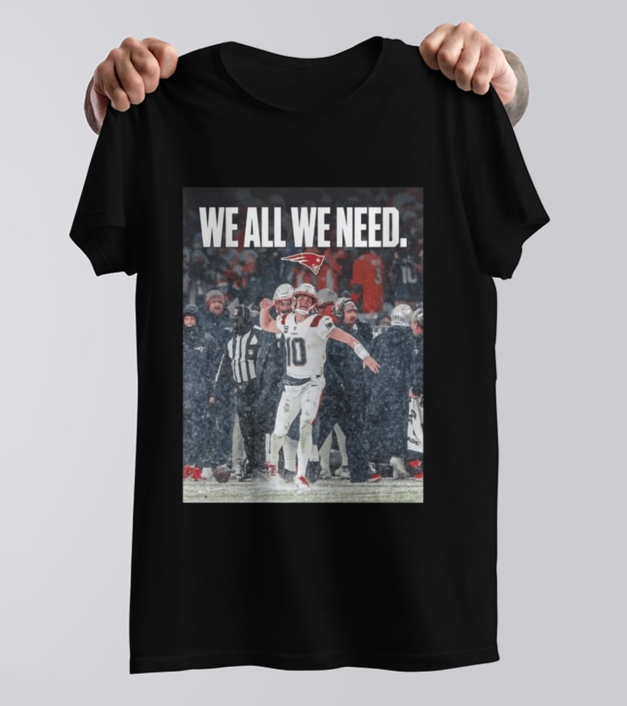 Patriots We All We Need Football Moment T-Shirt