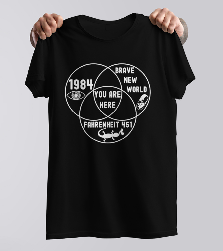 Brave New World 1984 Fahrenheit 451 Venn Diagram You Are Here T-Shirt
