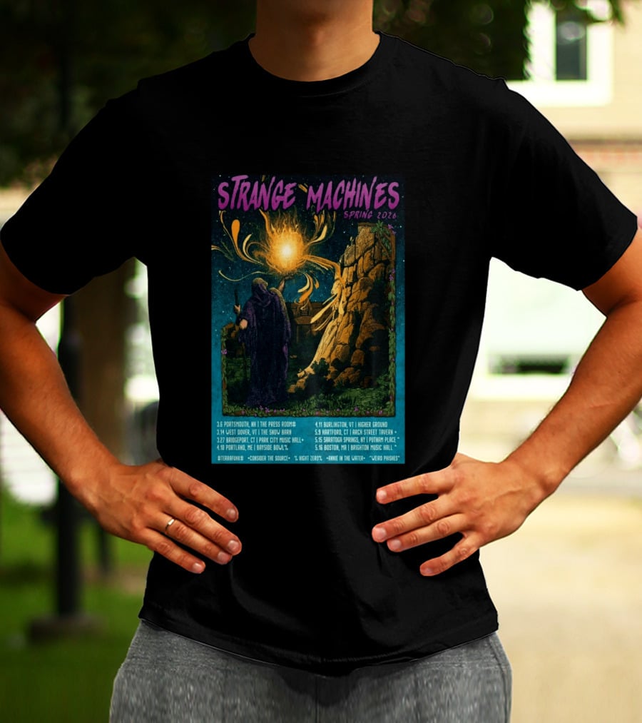 Strange Machines Spring 2026 Tour With Consider The Source Weird Phishes And Annie In The Water Featuring Portland Bridgeport And Boston Venues T-Shirt
