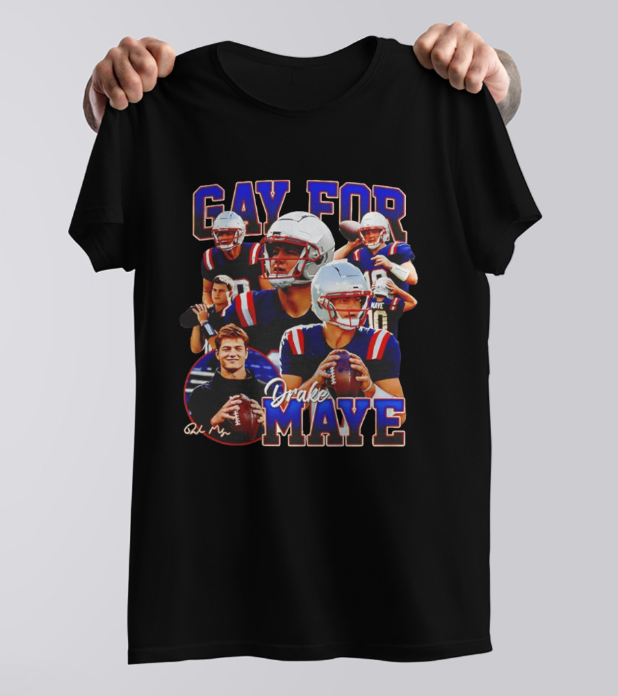 Gay For Drake Maye Football Patriots Fan T-Shirt
