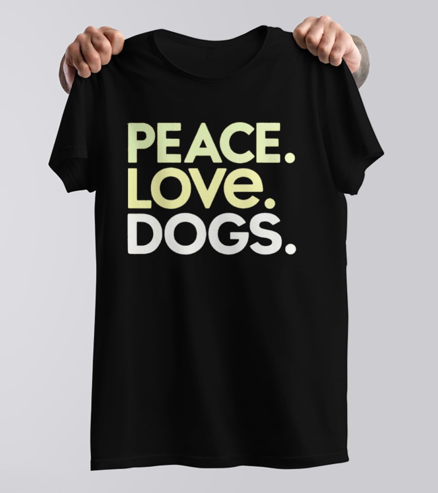 Peace Love Dogs T-Shirt