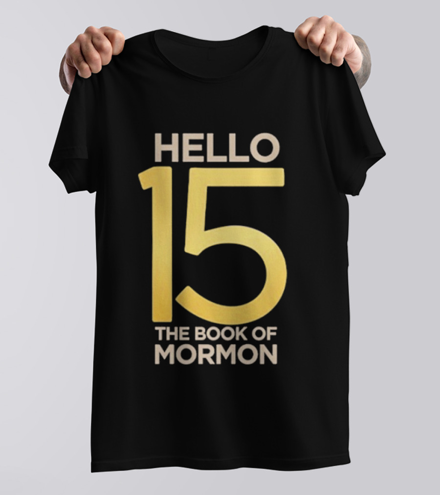 HELLO 15 The Book Of Mormon Anniversary Edition T-Shirt