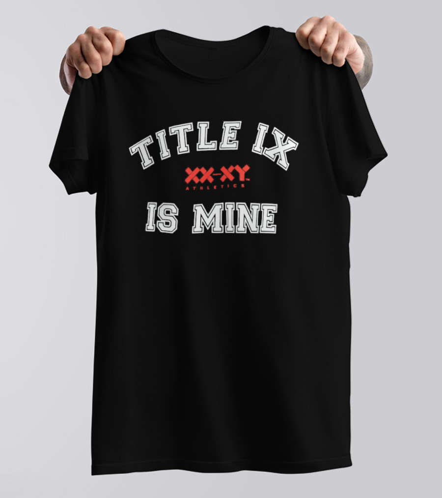 Title IX Is Mine XXX XYX Empowering Women T-Shirt