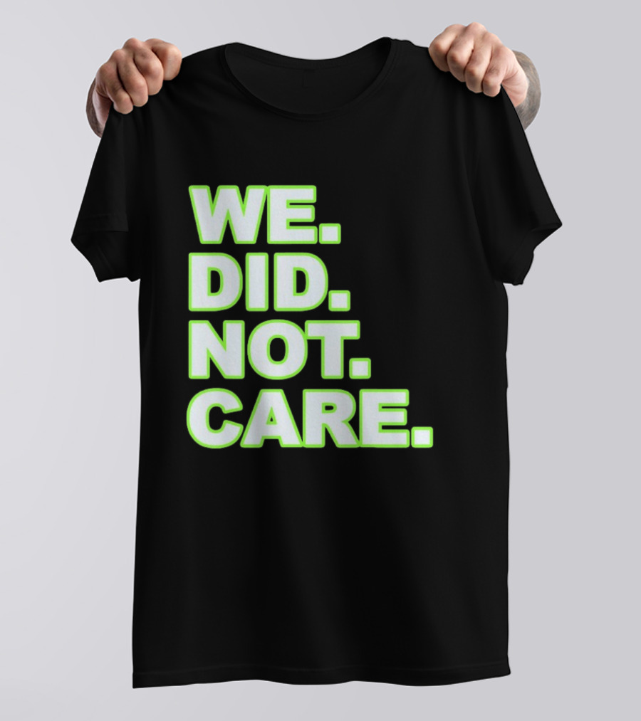 WE DID NOT CARE Neon T-Shirt