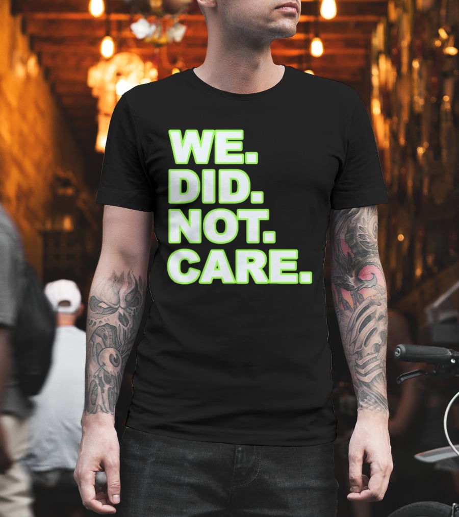 WE DID NOT CARE Neon T-Shirt