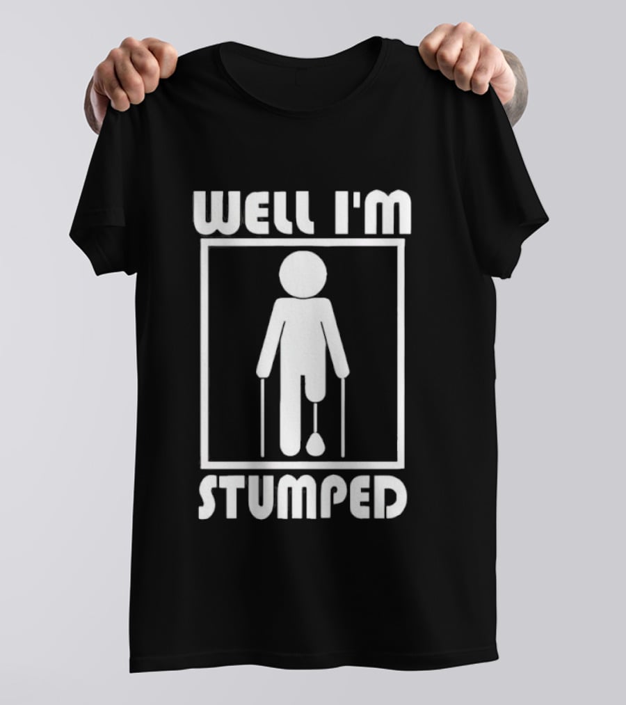 Well I'm Stumped Stick Figure Humor Crutches Playful T-Shirt